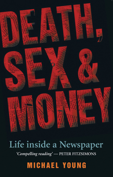 Paperback Death, Sex and Money: A Newspaper Insider Tells All Book