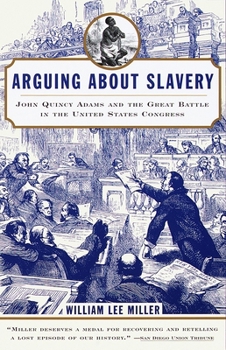 Paperback Arguing about Slavery: John Quincy Adams and the Great Battle in the United States Congress Book