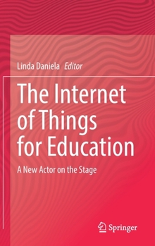 Hardcover The Internet of Things for Education: A New Actor on the Stage Book