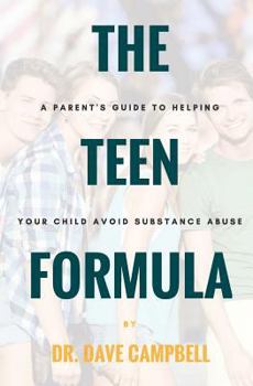 Paperback The Teen Formula: A Parent's Guide to Helping Your Child Avoid Substance Abuse Book