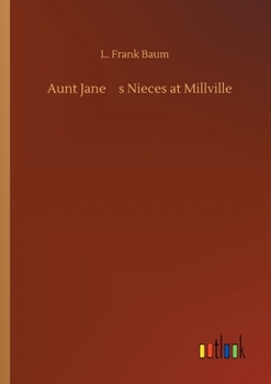 Aunt Jane's Nieces at Millville - Book #3 of the Aunt Jane's Nieces