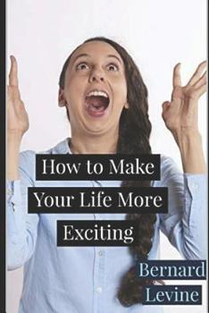 Paperback How to Make Your Life More Exciting Book