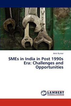 Paperback SMEs in India in Post 1990s Era: Challenges and Opportunities Book