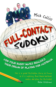 Paperback Full-contact Sudoku: How Four Rugby Mates Realised Their Dream of Playing for Australia Book