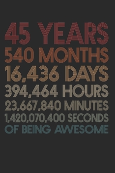 45 Years Of Being Awesome: 540 Months 45-Year-Old 45th Birthday Gift For 45 Year, day, minute, second Birthday Gift for Man & Woman. Blank Lined Vintage Notebook Journal for Writing Notes-6x9 Inch 110