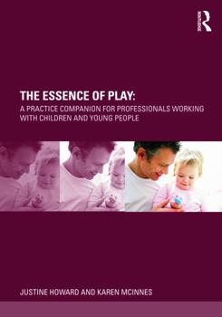 Paperback The Essence of Play: A Practice Companion for Professionals Working with Children and Young People Book