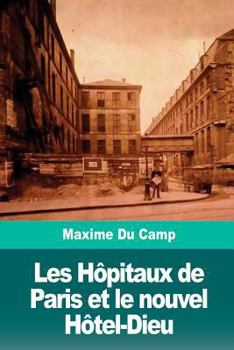 Paperback Les Hôpitaux de Paris et le nouvel Hôtel-Dieu [French] Book