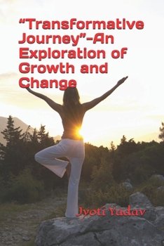 “Transformative Journey”-An Exploration of Growth and Change