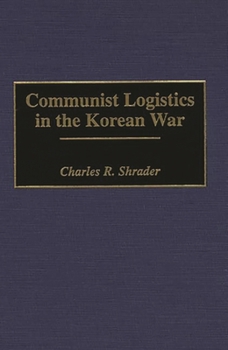 Hardcover Communist Logistics in the Korean War Book