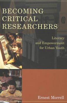 Paperback Becoming Critical Researchers: Literacy and Empowerment for Urban Youth Book