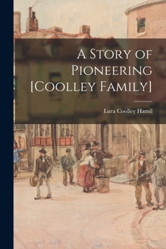 Paperback A Story of Pioneering [Coolley Family] Book