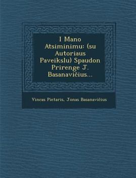 Paperback I Mano Atsiminimu: (Su Autoriaus Paveikslu) Spaudon Prirenge J. Basanavi Ius... [Lithuanian] Book