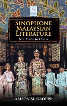Hardcover Sinophone Malaysian Literature: Not Made in China Book