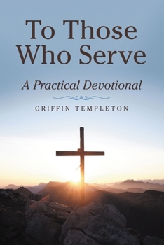 Paperback To Those Who Serve: A Practical Devotional Book