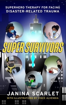 Paperback Super Survivors: Superhero Therapy for Facing Disaster-Related Trauma Book