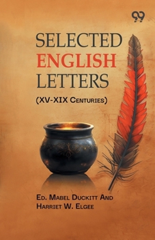 Selected English Letters: (XV-XIX Centuries)