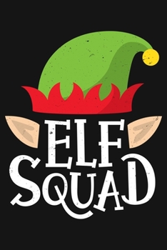 Paperback Elf Squad: Christmas Lined Notebook, Journal, Organizer, Diary, Composition Notebook, Gifts for Family and Friends Book