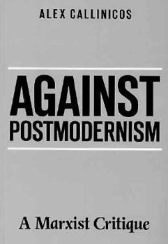 Paperback Against Postmodernism: A Marxist Critique Book