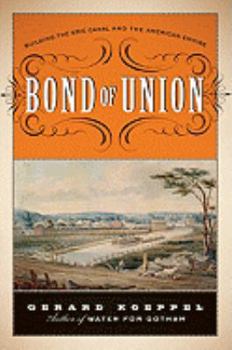 Hardcover Bond of Union: Building the Erie Canal and the American Empire Book