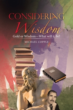 Paperback Considering Wisdom: Gold or Wisdom-What Will It Be? Book
