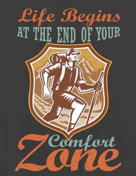 Life Begins AT THE END OF YOUR Comfort Zone: Hiking Journal With Prompts To Write In, Trail Log Book, Hiker's Journal, Hiking Journal, Hiking Log Book, Hiking Gifts,