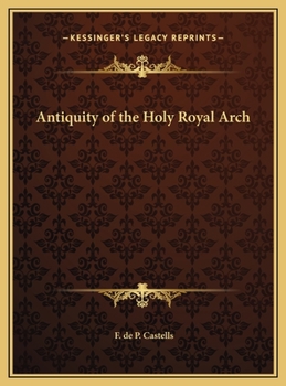 Hardcover Antiquity of the Holy Royal Arch Book