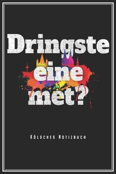 Dringste Eine Met? - Kölsches Notizbuch: Köln Karneval Notizbuch Op Kölsch Planer Tagebuch Schreibheft (Punktraster / Dot Grid, 120 Seiten, 15,2 x ... Für Kölner Jecke Am Dom (German Edition)