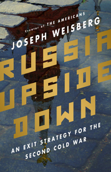 Hardcover Russia Upside Down: An Exit Strategy for the Second Cold War Book