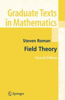 Field Theory (Graduate Texts in Mathematics) - Book #158 of the Graduate Texts in Mathematics