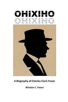 Paperback Ohixiho: A Biography of Charles Clark Fraser Book