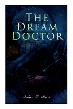 Paperback The Dream Doctor: Detective Craig Kennedy Mystery Novel Book