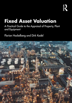 Fixed Asset Valuation: A Practical Guide to the Appraisal of Property, Plant and Equipment
