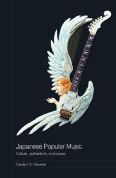 Hardcover Japanese Popular Music: Culture, Authenticity, and Power Book