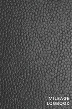 Paperback Mileage Logbook: Auto Mileage Notebook for Personal and Professional Use Faux Black Leather Book