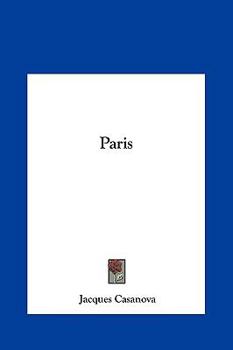 Memoirs of Casanova  Volume 06: Paris - Book #6 of the Memoirs of Casanova