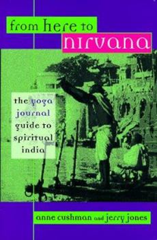 Hardcover From Here to Nirvana: The Yoga Journal Guide to Spiritual India Book