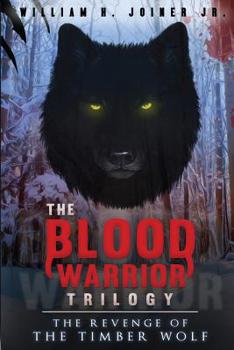 Paperback The Blood Warrior Trilogy: The Revenge of the Timber Wolf Book