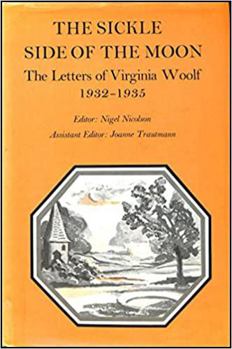 The Sickle Side of the Moon: The Letters of Virginia Woolf, Volume 5: 1932-1935 - Book #5 of the Letters of Virginia Woolf