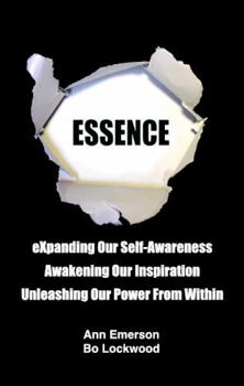 Paperback ESSENCE: eXpanding Our Self-Awareness, Awakening Our Inspiration, Unleashing Our Power From Within Book