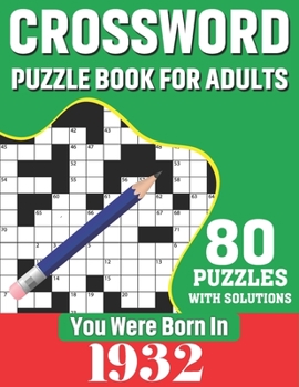 Paperback You Were Born In 1932: Crossword Puzzle Book For Adults: 80 Large Print Unique Crossword Logic And Challenging Brain Game Puzzles Book With S Book