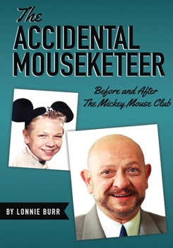Paperback The Accidental Mouseketeer: Before and After the Mickey Mouse Club Book