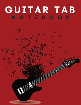 Paperback Guitar Tab Notebook: Great Blank Guitar Tab Notebook: 6 String Guitar Chord and Tablature Staff Music Paper Book