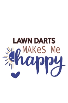 Lawn Darts Makes Me Happy  Lawn Darts Lovers Lawn Darts OBSESSION Notebook A beautiful: Lined Notebook / Journal Gift, , 120 Pages, 6 x 9 inches , ... Darts Lover, Personalized Journal, Customized