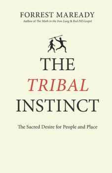 Paperback The Tribal Instinct: The Sacred Desire for People and Place Book