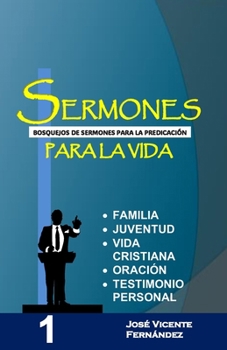 Sermones para la vida: Bosquejos de sermones para la predicación (Spanish Edition)