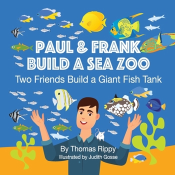 Paperback Paul And Frank Build A Sea Zoo: Two Friends Build A Giant Fish Tank Book