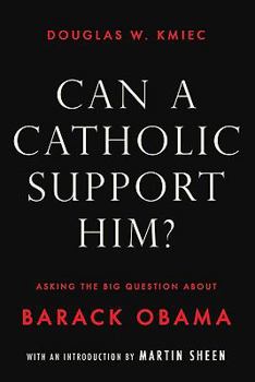 Paperback Can a Catholic Support Him?: Asking the Big Questions about Barack Obama Book