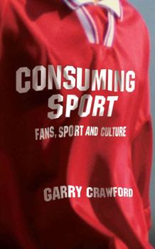 Hardcover Consuming Sport: Fans, Sport and Culture Book