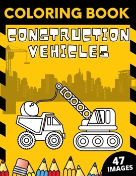 Paperback Construction Vehicles Coloring Book: Big Construction Machines Excavators Cranes Trucks Rollers Digger Dumper Book