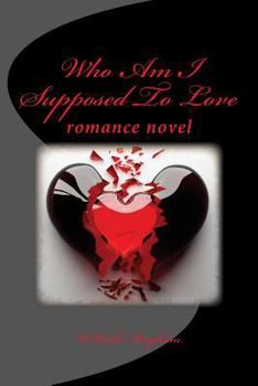 Paperback Who Am I Suppose To Love: romance novel Book
